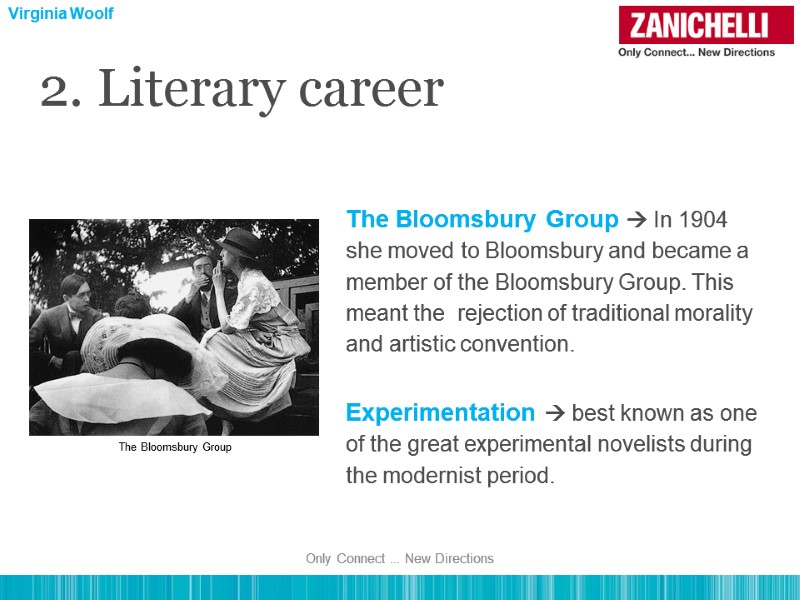 2. Literary career The Bloomsbury Group  In 1904 she moved to Bloomsbury and